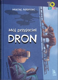 Mój przyjaciel dron - Maciej Adamiec - ebook + książka