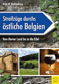 Streifzüge durchs östliche Belgien - Archi W. Bechlenberg - ebook