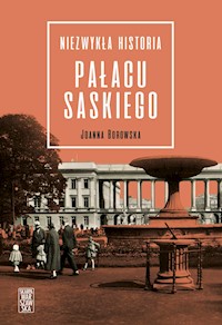 Niezwykła historia pałacu Saskiego - Borowska Joanna - ebook + książka