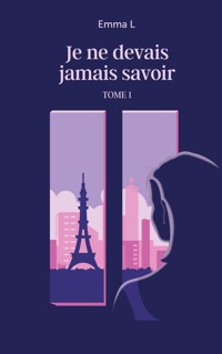 Je ne devais jamais savoir - Emma L - ebook