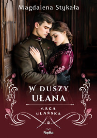 W duszy ułana. Saga ułańska. Tom 2 - Magdalena Stykała - książka