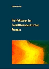 Heilfaktoren im Sozialtherapeutischen Prozess - Ralph Melas Große - ebook