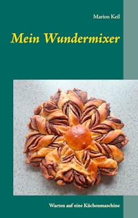 Mein Wundermixer - Marion Keil - ebook