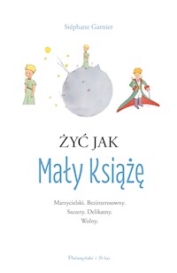 Żyć jak Mały Książę - Garnier Stephane - ebook + audiobook + książka