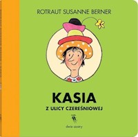 Kasia z ulicy Czereśniowej - Berner Rotraut Susanne - książka