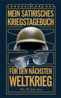 Mein Satirisches Kriegstagebuch - Oliver M. Gruber-Lavin - ebook
