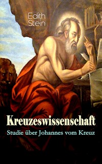 Kreuzeswissenschaft - Studie über Johannes vom Kreuz - Edith Stein - ebook