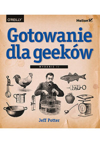 Gotowanie dla geeków (wydanie 2) - Jeff Potter - książka