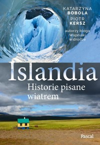 Islandia. Historie pisane wiatrem - Kersz Piotr, Bobola Katarzyna Bobola - książka