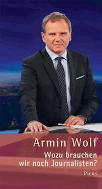 Wozu brauchen wir noch Journalisten? - Armin Wolf - ebook