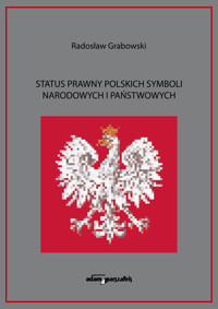 Status prawny polskich symboli narodowych i państwowych - Grabowski Radosław - książka