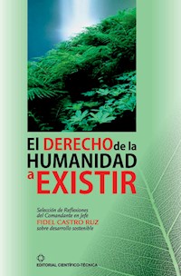 El derecho de la humanidad a existir - Fidel Castro Ruz - ebook