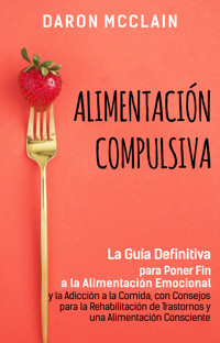 Alimentación Compulsiva - Daron McClain - ebook
