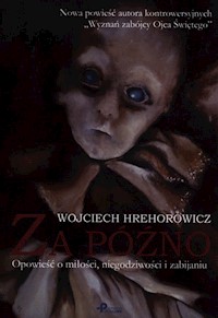 Za późno - Wojciech Hrehorowicz - książka