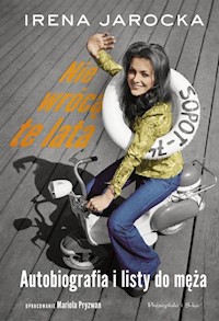 Nie wrócą te lata Autobiografia i listy do męża - Jarocka Irena, Pryzwan Mariola - książka