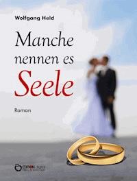 Manche nennen es Seele - Wolfgang Held - ebook