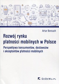 Rozwój rynku płatności mobilnych w Polsce - Artur Borcuch - książka