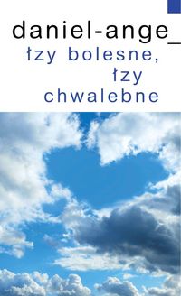 Łzy bolesne łzy chwalebne - Daniel Ange - książka