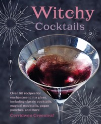 Witchy Cocktails - Cerridwen Greenleaf - ebook