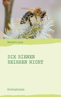 Die Bienen beißen nicht - Beniamin Lessa - ebook