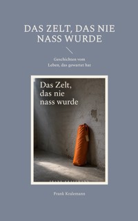 Das Zelt, das nie nass wurde - Frank Kralemann - ebook
