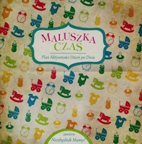 Maluszka czas Plan aktywności Dzień po Dniu -  - książka