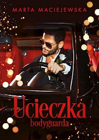 Ucieczka bodyguarda - Maciejewska Marta - ebook + audiobook + książka