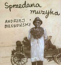 Sprzedana muzyka - Bieńkowski Andrzej - książka