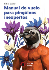 Manual de vuelo para pingüinos inexpertos - Rubén Guallar - ebook