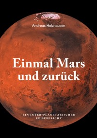 Einmal Mars und zurück - Andreas Holzhausen - ebook
