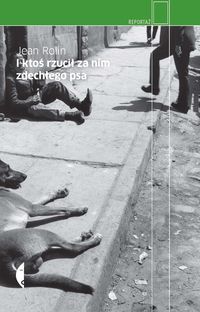 I ktoś rzucił za nim zdechłego psa - Rolin Jean - książka