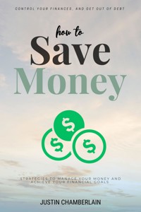 How to Save Money::: - Justin Chamberlain - ebook