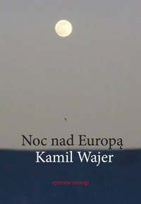 Noc nad Europą - Wajer Kamil - ebook + książka