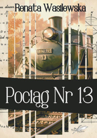Pociąg nr 13 - Renata Wasilewska - ebook + książka