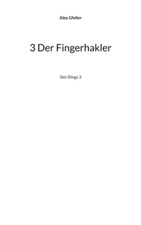 3 Der Fingerhakler - Alex Gfeller - ebook