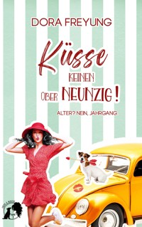 Küsse keinen über neunzig! - Dora Freyung - ebook