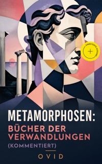 Metamorphosen: Bücher der Verwandlungen (Kommentiert) - Ovid - ebook