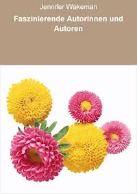 Faszinierende Autorinnen und Autoren - Jennifer Wakeman - ebook
