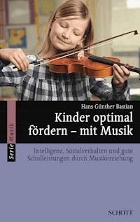 Kinder optimal fördern - mit Musik - Hans Günther Bastian - ebook