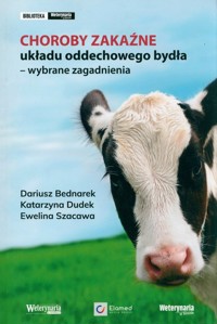 Choroby zakaźne układu oddechowego bydła - wybrane zagadnienia - Bednarek Datiusz, Dudek Katarzyna, Szacowa Ewelina - książka