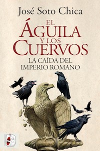 El águila y los cuervos - José Soto Chica - ebook
