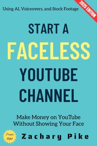 Start a Faceless YouTube Channel: - Zachary Pike - ebook
