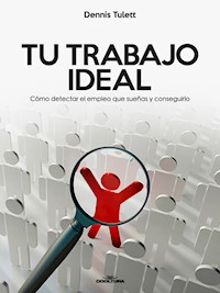 Tu Trabajo Ideal - Dennis Tulett - ebook