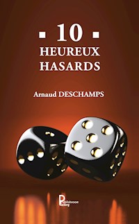 10 Heureux hasards - Arnaud Deschamps - ebook