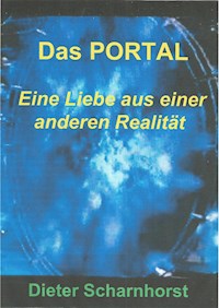 Das PORTAL Eine Liebe aus einer anderen Realität - Dieter Scharnhorst - ebook