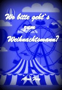 Wo bitte geht`s zum Weihnachtsmann? - Alina Frey - ebook