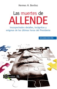 Las muertes de Allende: una investigación crítica de las principales versiones de sus últimos momentos - Hermes Benítez - ebook