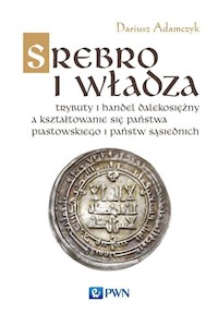 Srebro i władza - Adamczyk Dariusz - książka