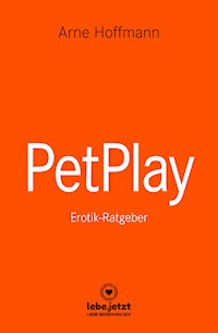 PetPlay | Erotischer Ratgeber - Arne Hoffmann - ebook