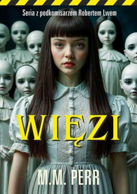 Więzi. Seria z podkomisarzem Robertem Lwem. Tom 6 - M.M. Perr - ebook + audiobook + książka